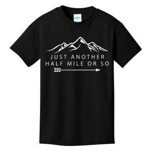 Just Another Half Mile or So Hiking Camping Kids T-Shirt