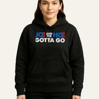 Joe And Hoe Gotta Go Hoodie
