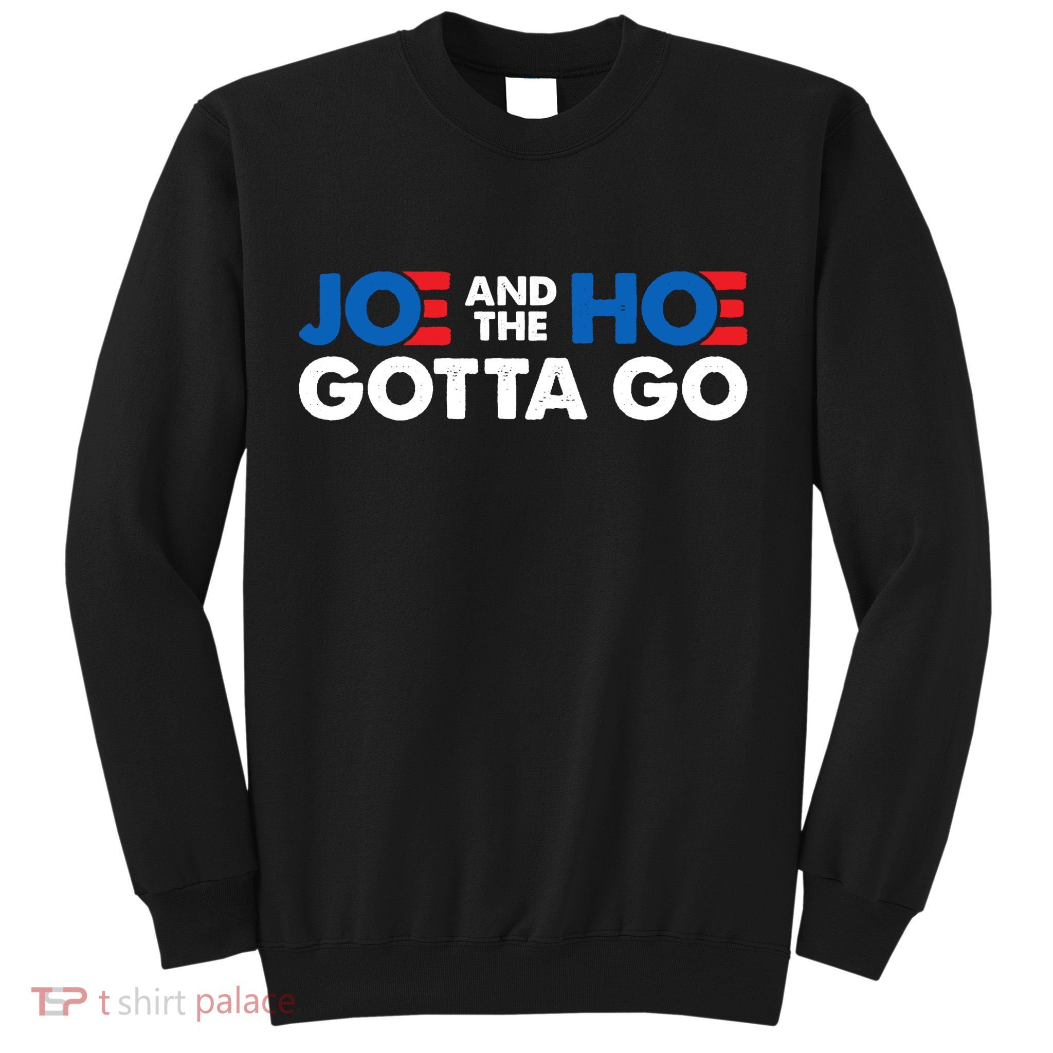 Joe And Hoe Gotta Go Sweatshirt