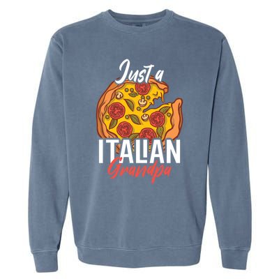 Just A Italian Grandpa With A Pizza Cool Gift Garment-Dyed Sweatshirt