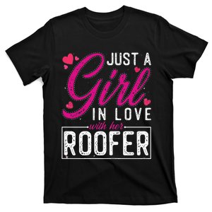 Just a in Love with Her Roofer Funny Roofer's Wife T-Shirt