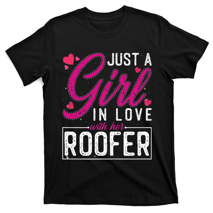 Just a in Love with Her Roofer Funny Roofer's Wife T-Shirt