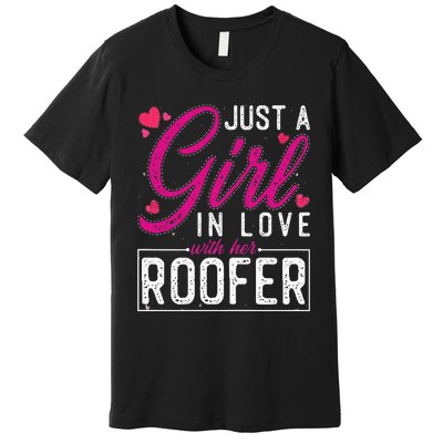 Just a in Love with Her Roofer Funny Roofer's Wife Premium T-Shirt