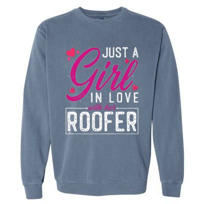 Just a in Love with Her Roofer Funny Roofer's Wife Garment-Dyed Sweatshirt