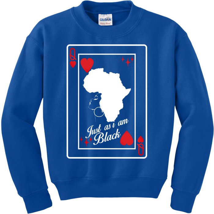 Just As I Am Black Queen Afro Black History Month Juneteenth Meaningful Gift Kids Sweatshirt