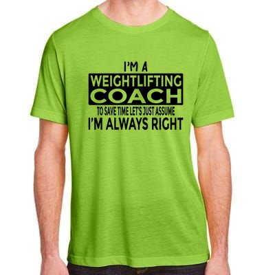 Just Assume Im Always Right Funny Weightlifting Coach Great Gift Adult ChromaSoft Performance T-Shirt