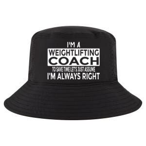 Just Assume Im Always Right Funny Weightlifting Coach Great Gift Cool Comfort Performance Bucket Hat