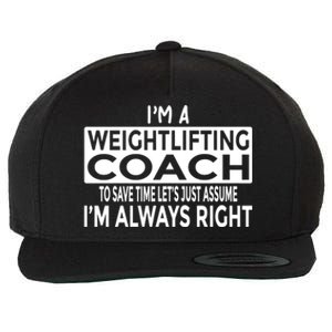 Just Assume Im Always Right Funny Weightlifting Coach Great Gift Wool Snapback Cap