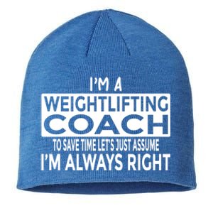 Just Assume Im Always Right Funny Weightlifting Coach Great Gift Sustainable Beanie