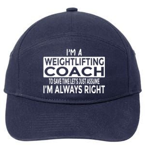 Just Assume Im Always Right Funny Weightlifting Coach Great Gift 7-Panel Snapback Hat