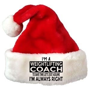 Just Assume Im Always Right Funny Weightlifting Coach Great Gift Premium Christmas Santa Hat