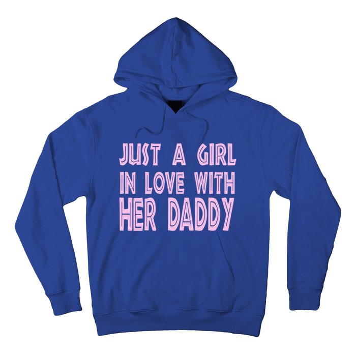 Just A In Love With Her Daddy Great Gift Hoodie