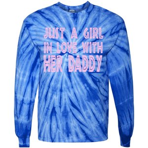 Just A In Love With Her Daddy Great Gift Tie-Dye Long Sleeve Shirt