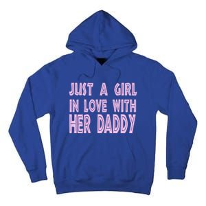 Just A In Love With Her Daddy Great Gift Tall Hoodie