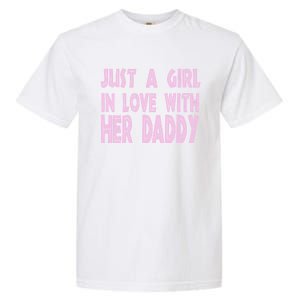 Just A In Love With Her Daddy Great Gift Garment-Dyed Heavyweight T-Shirt