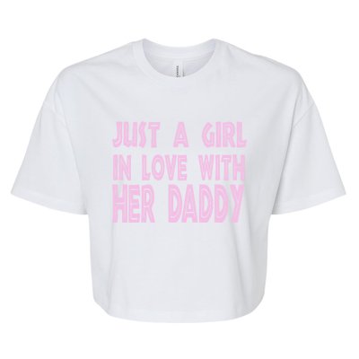 Just A In Love With Her Daddy Great Gift Bella+Canvas Jersey Crop Tee