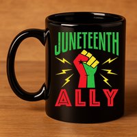 Juneteenth Ally June 19 Support Protest Pride Fist 11oz C Handle Ceramic Mug