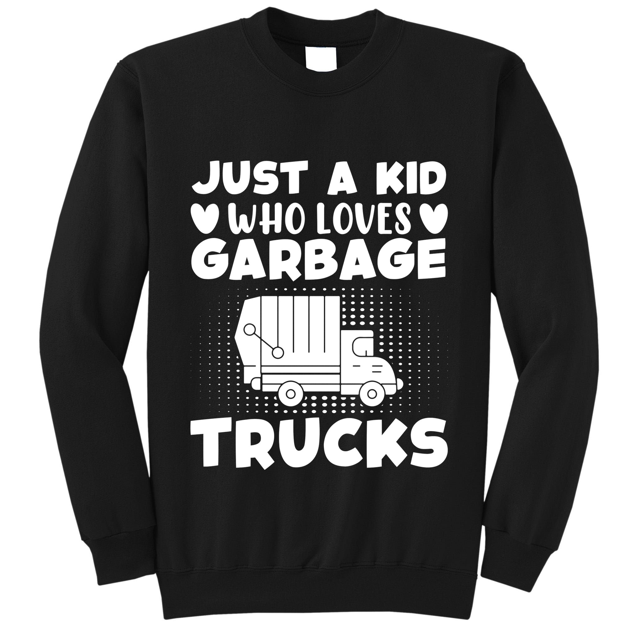 Just A Kid Who Loves Garbage Trucks Graphic Tall Sweatshirt