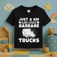 Just A Kid Who Loves Garbage Trucks Graphic Toddler T-Shirt