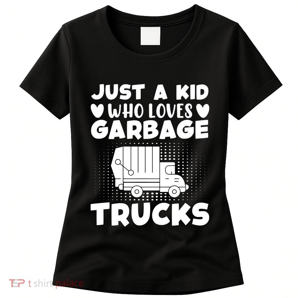 Just A Kid Who Loves Garbage Trucks Graphic Womens T-Shirt