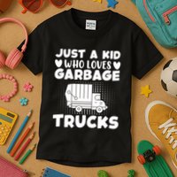 Just A Kid Who Loves Garbage Trucks Graphic Kids T-Shirt