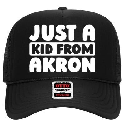 Just A K.I.D From Akron American Resident Usa Us City High Crown Mesh Back Trucker Hat