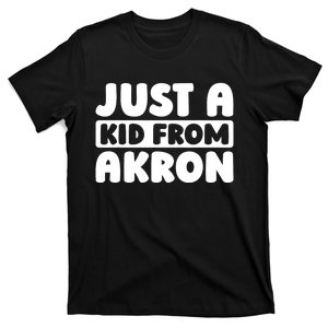 Just A K.I.D From Akron American Resident Usa Us City T-Shirt