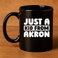 Just A K.I.D From Akron American Resident Usa Us City 11oz C Handle Ceramic Mug
