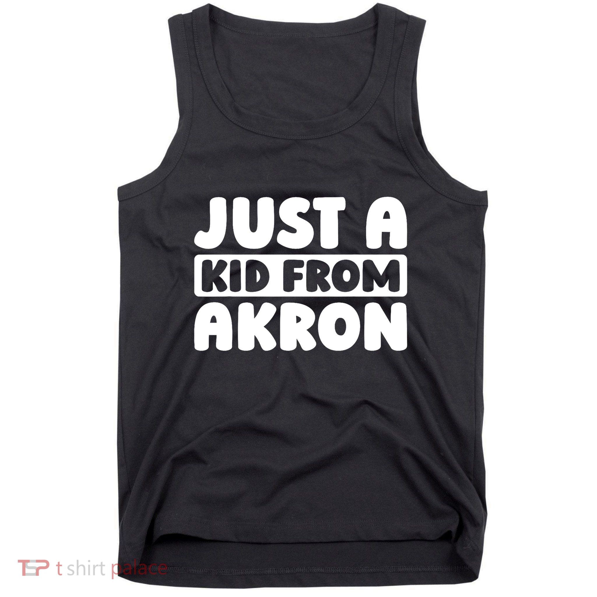 Just A K.I.D From Akron American Resident Usa Us City Tank Top