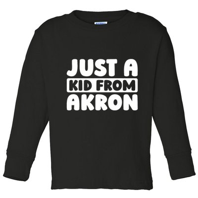 Just A K.I.D From Akron American Resident Usa Us City Toddler Long Sleeve Shirt