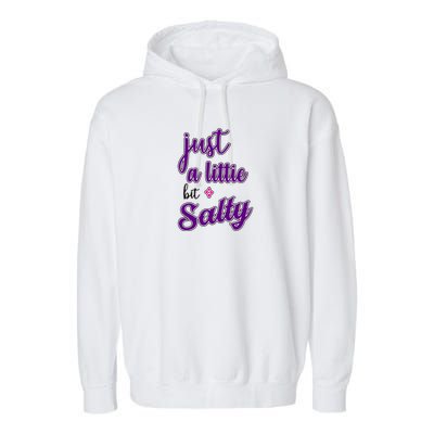 Just A Littie Bit Salty! Garment-Dyed Fleece Hoodie