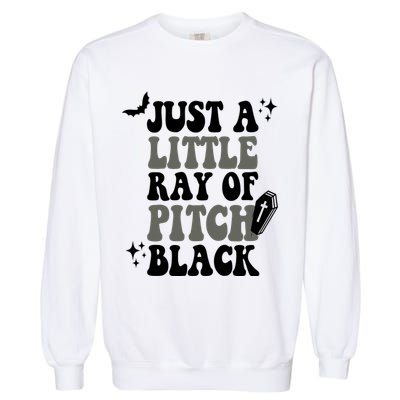 Just A Little Ray Of Pitch Black Halloween Garment-Dyed Sweatshirt