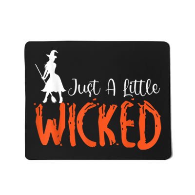 Just A Little Wicked Halloween Witch Trick Or Treat Mousepad