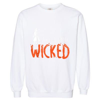 Just A Little Wicked Halloween Witch Trick Or Treat Garment-Dyed Sweatshirt