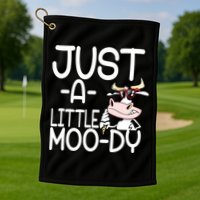 Just A Little Moody Golf Towel