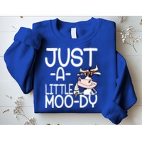 Just A Little Moody Sweatshirt