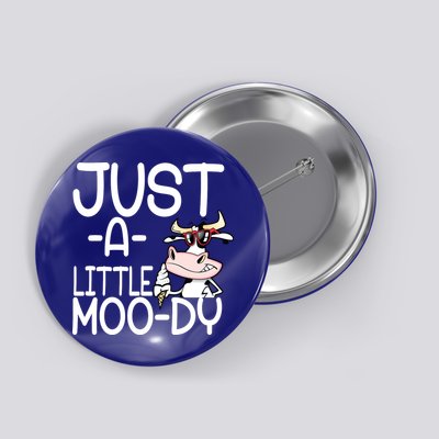 Just A Little Moody Button