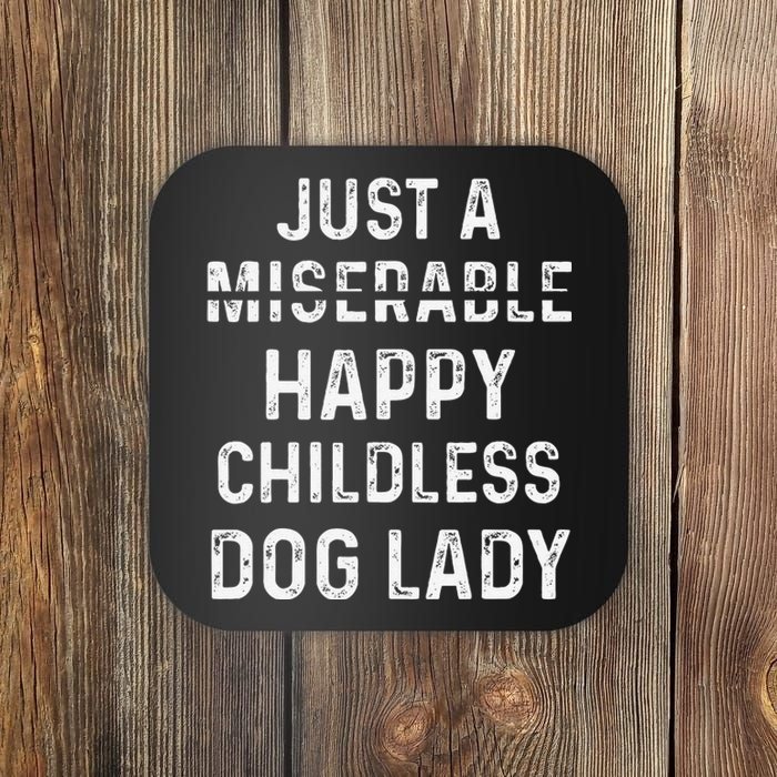 Just A Miserable Happy Childless Dog Lady Coaster