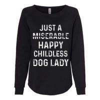 Just A Miserable Happy Childless Dog Lady Womens California Wash Sweatshirt