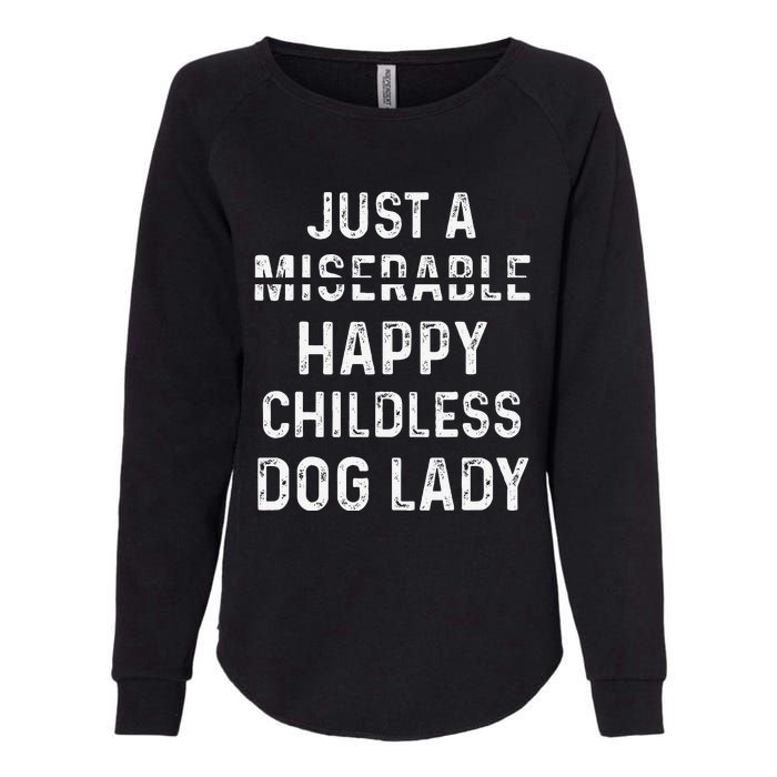 Just A Miserable Happy Childless Dog Lady Womens California Wash Sweatshirt