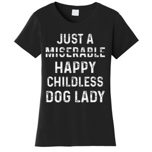 Just A Miserable Happy Childless Dog Lady Women's T-Shirt