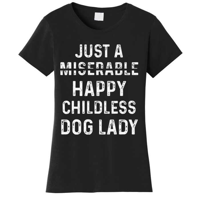 Just A Miserable Happy Childless Dog Lady Women's T-Shirt