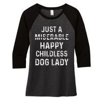 Just A Miserable Happy Childless Dog Lady Women's Tri-Blend 3/4-Sleeve Raglan Shirt