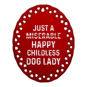 Just A Miserable Happy Childless Dog Lady Ceramic Oval Ornament