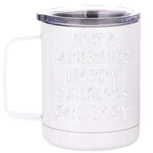 Just A Miserable Happy Childless Dog Lady 12 oz Stainless Steel Tumbler Cup