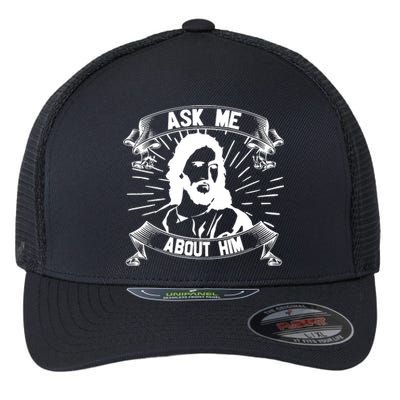 Jesus Ask Me About Him Flexfit Unipanel Trucker Cap