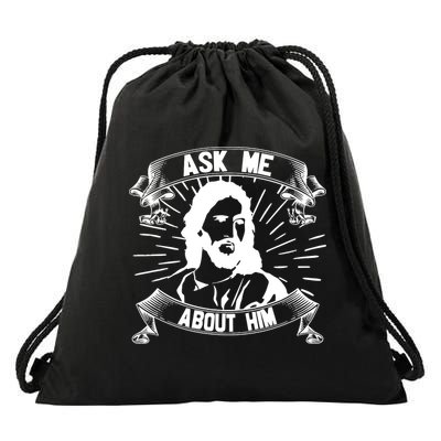 Jesus Ask Me About Him Drawstring Bag