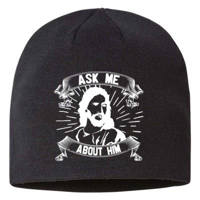 Jesus Ask Me About Him Sustainable Beanie