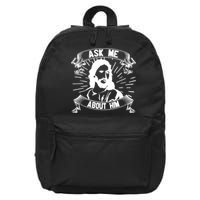 Jesus Ask Me About Him 16 in Basic Backpack