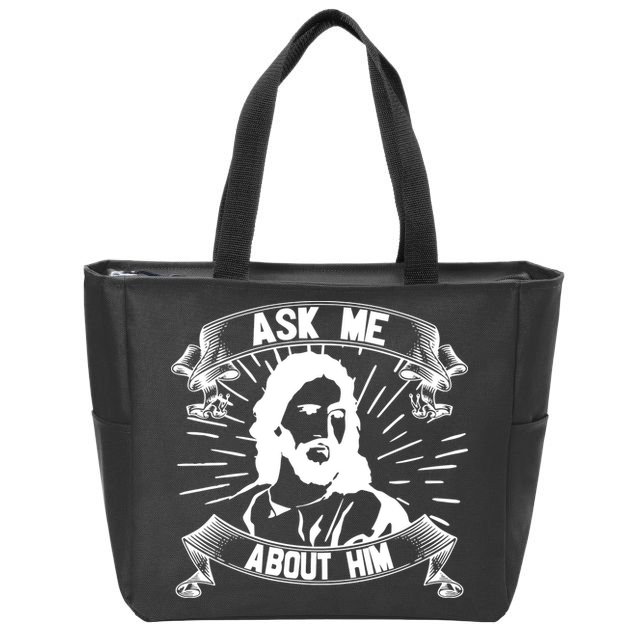 Jesus Ask Me About Him Zip Tote Bag